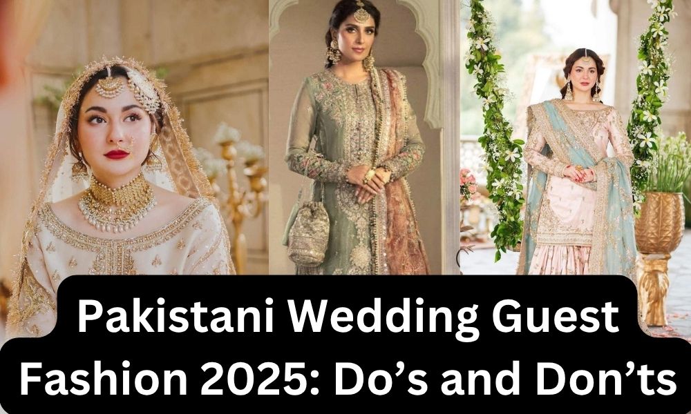 Pakistani Wedding Guest Fashion 2025: Do's and Don'ts House Of Zarish Pakistani Wedding Guest Fashion 2025: Do's and Don'ts House Of Zarish